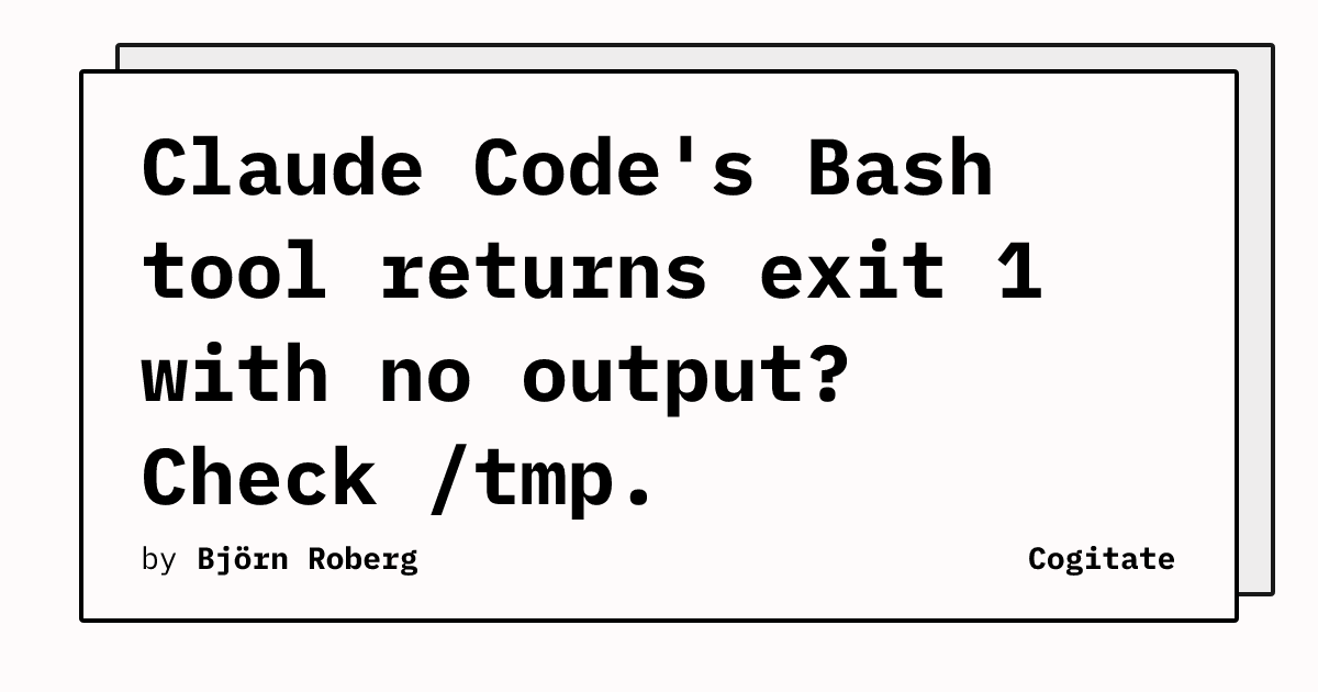 Claude Code's Bash tool returns exit 1 with no output? Check /tmp ...