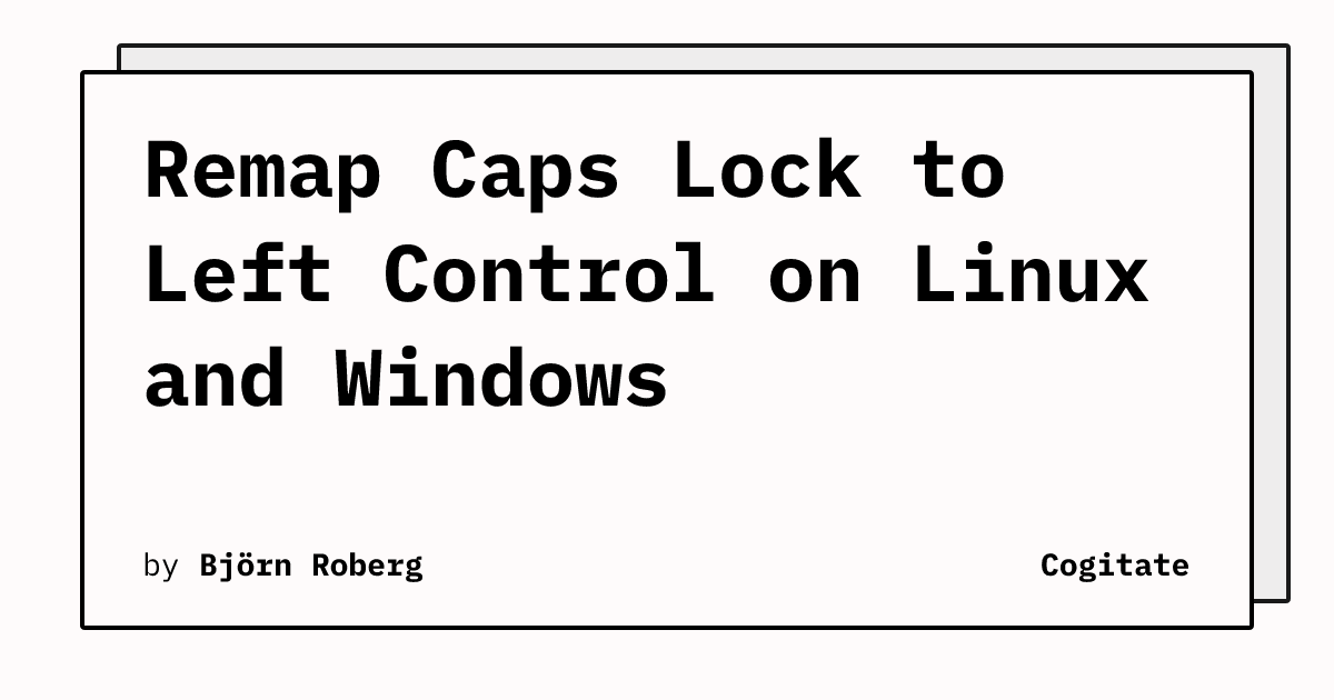 Linux Meta Key Cap Remap Caps Lock to Left Control on Linux and Windows | Cogitate